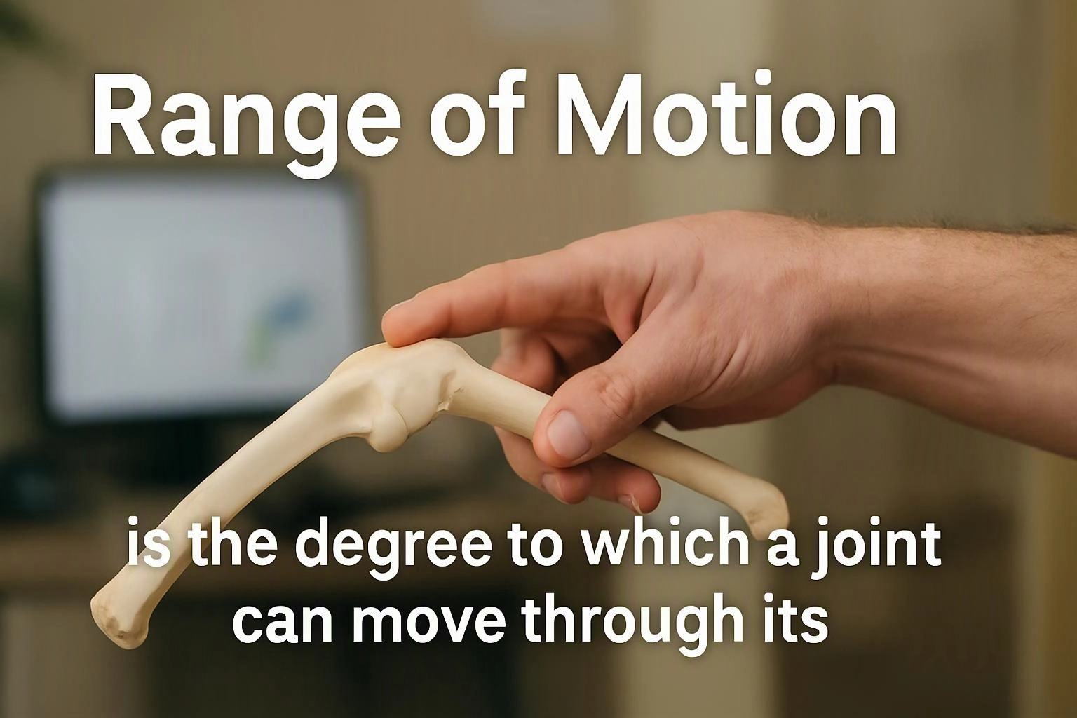 A hand bends a jointed bone model, with large text explaining range of motion